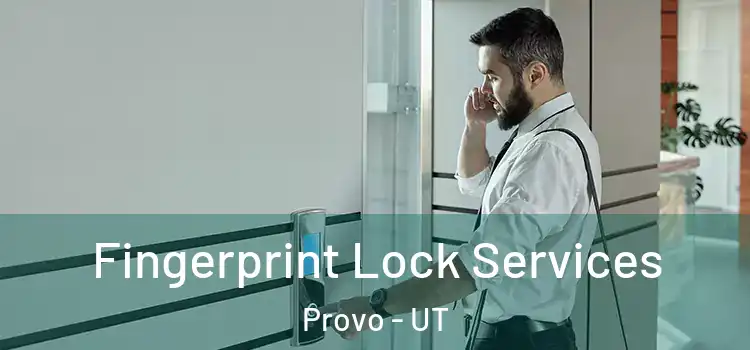  Fingerprint Lock Services Provo - UT